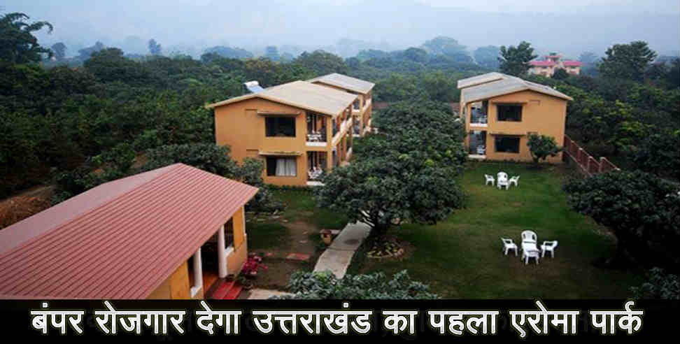 first aroma park to build in uttarakhand