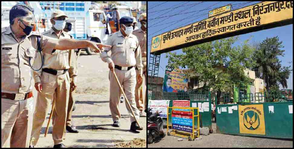 Dehradun Coronavirus: Niranjanpur mandi closed for three days at dehradun