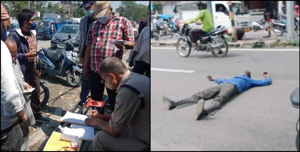 Dehradun Police: Driver lay down on the road to avoid challan in Dehradun