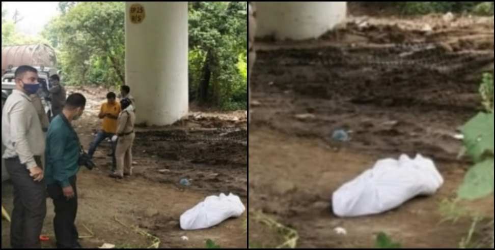 Dehradun Flyover Dead body: Dead body found under Dehradun Raiwala flyover