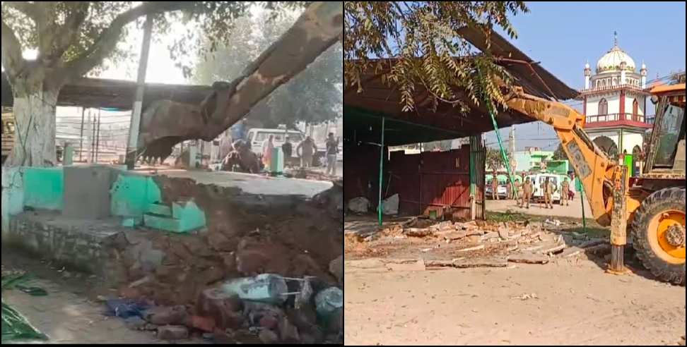 illegal shrine in Haridwar: administration demolished an illegal shrine in Haridwar