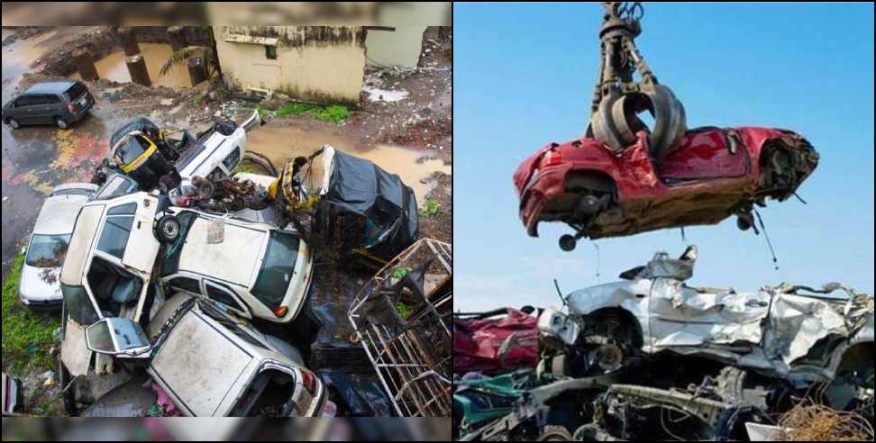 uttarakhand 15 years vehicle scrap: 15 year old government vehicle scrap in uttarakhand