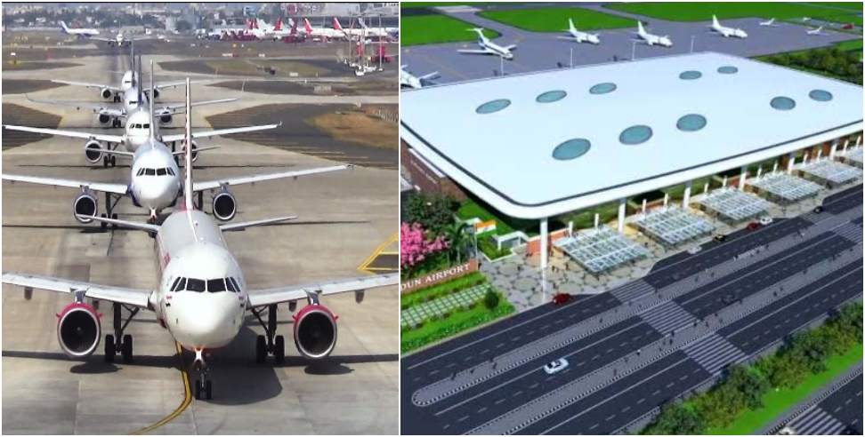Dehradun International Airport: After Expansion Jolly Grant Airport Route Will Shift To The Other Side